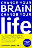 Change Your Brain, Change Your Life: The Breakthrough Program for Conquering Anxiety, Depression, Obsessiveness, Anger, and Impulsiveness