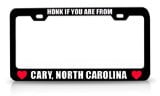 HONK IF YOUN ARE FROM CARY, NORTH CAROLINA Favorite Cities City High Quality Steel License Plate Frame Black