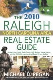 The 2010 Raleigh North Carolina Area Real Estate Guide: Raleigh, Cary, Apex, Wake Forest, Holly Springs, Fuquay-Varina, and the Triangle Area Including Chapel Hill and Durham