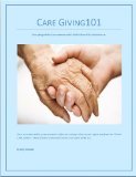Care Giving 101: Advice for Caregivers who never applied for the job